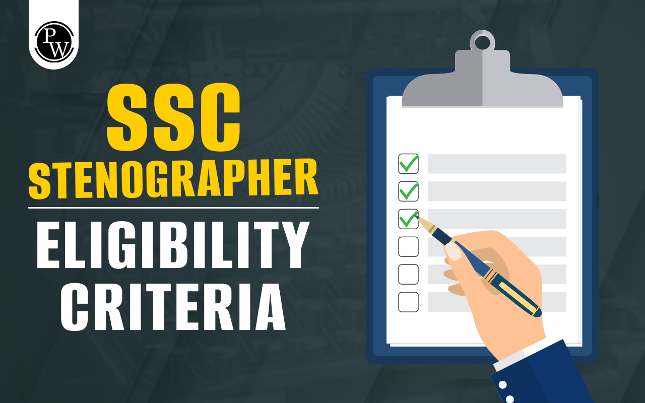 SSC Stenographer Eligibility Criteria 2025, Qualification, Age Limit